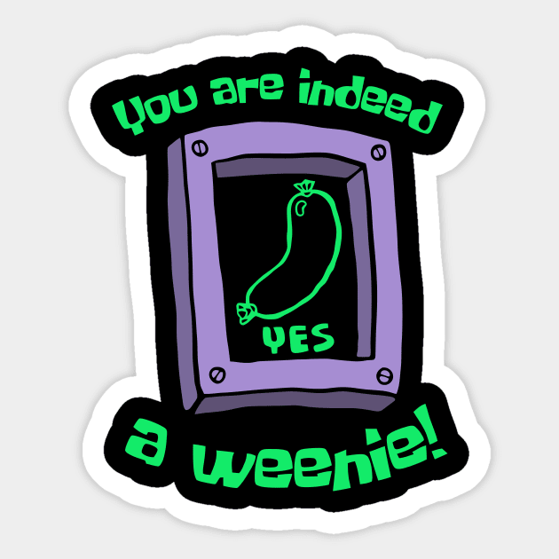 You Are Indeed A Weenie Sticker by Gilbert Layla